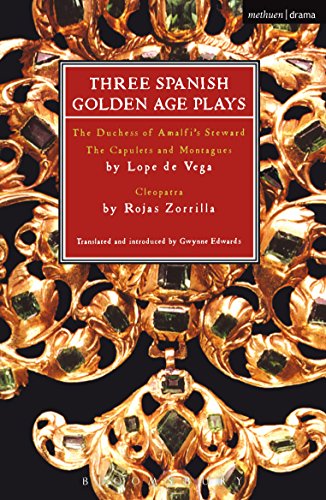 Three Spanish Golden Age Plays: The Duchess of Amalfi's Steward; The Capulets and Montagues; Cleopatra: 