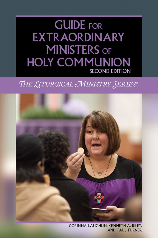 Guide for Extraordinary Ministers of Holy Communion: Second ... Guide for Extraordinary Ministers of Holy Communion: Second ...