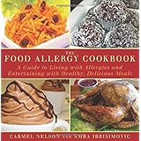 the food allergy cookbook a guide to living with allergies and entertaining with healthy delicious meals