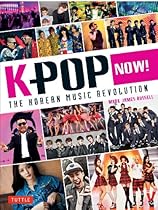 K-POP Now!: The Korean Music Revolution K-POP Now!: The Korean Music Revolution