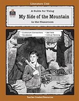 A Guide for Using My Side of the Mountain in the Classroom (Literature Unit)