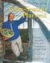 Four Season Harvest: How to Harvest Fresh Organic Vegetables from Your Home Gardens All Year Long