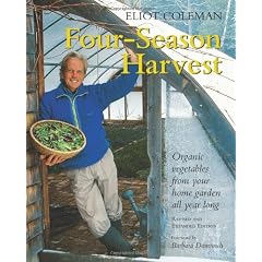 Four Season Harvest: How to Harvest Fresh Organic Vegetables from Your Home Gardens All Year Long