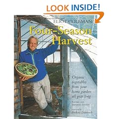 Four-season Harvest: Organic Vegetables from Your Home Garden All Year Long