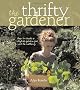 The Thrifty Gardener: How to Create a Stylish Garden for Next to Nothing