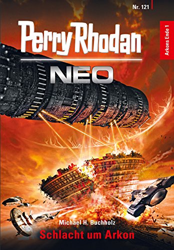 Perry Rhodan Neo 121: Schlacht um Arkon: Staffel: Arkons Ende 1 von 10 (German Edition)