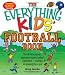Everything Kids' Football Book: The All-Time Greats, Legendary Teams, Today's Superstarsand Tips on Playing Like a Pro (Everything Kids Series) (Everything (Sports & Fitness))