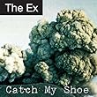 cover of The Ex - CATCH MY SHOE