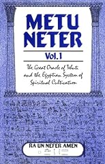 Metu Neter Vol. 1: The Great Oracle of Tehuti and the Egyptian System of Spiritual Cultivation