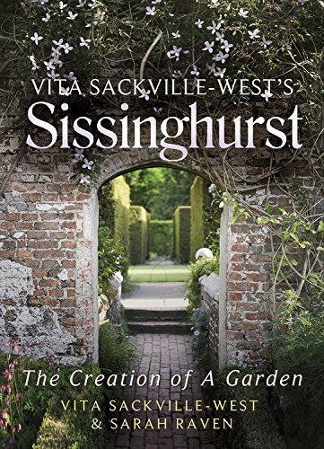 Vita Sackville-West's Sissinghurst: The Creation of a Garden by Sackville-West, Vita, Raven, Sarah (2014) Hardcover
