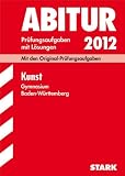 Abitur-Pr&uuml;fungsaufgaben Gymnasium Baden-W&uuml;rttemberg. Mit L&ouml;sungen: Abitur-Pr&uuml;fungsaufgaben Gymnasium Baden-W&uuml;rttemberg; Kunst 2012;Mit den ... Original-Pr&uuml;fungsaufgaben mit L&ouml;sungen - Raimund Ilg