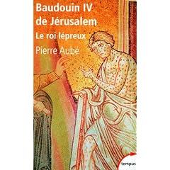 Baudouin IV de J�rusalem : Le roi l�preux
