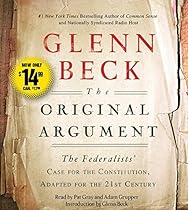 The Original Argument: The Federalists' Case for the Constitution, Adapted for the 21st Century