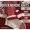 Quick Nordic Knits: 50 Socks, Hats and Mittens