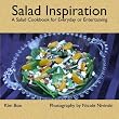 Salad Inspiration: A Salad Cookbook for Everyday or Entertaining