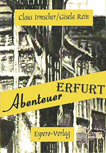 Abenteuer Erfurt: Zwischen Lebenskampf und Glückssuche nach der friedlichen Revolution. (German Edition)