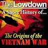 The Lowdown: A Short History of the Origins of the Vietnam War