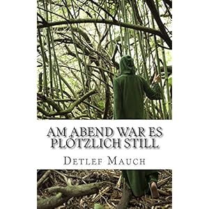Am Abend war es plötzlich still (Protokolle nach wahren Begebenheiten 1)