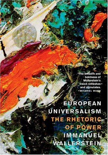 European Universalism: The Rhetoric of PowerImmanuel Wallerstein