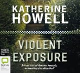 Violent Exposure: A Tragic Case of Domestic Homicide, or Something Else Altogether? Library Edition Violent Exposure: A Tragic Case of Domestic Homicide, or Something Else Altogether? Library Edition