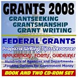 Grants 2008 - Grantseeking, Grantsmanship, Grant Writing - Federal Grants, Applications, Resources, Hundreds of Agencies and Departments (Book and Two CD-ROM Set)