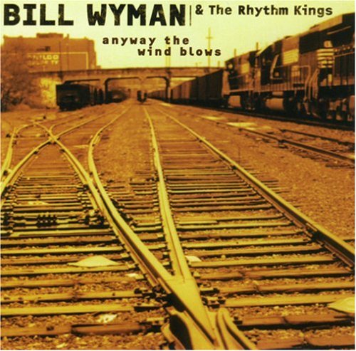 Bill Wyman - Anyway the Wind Blows - Zortam Music