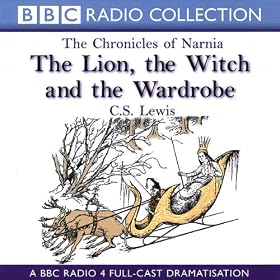 The Lion, the Witch, and the Wardrobe: The Chronicles of Narnia (Dramatised)