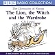 The Lion, the Witch, and the Wardrobe: The Chronicles of Narnia (Dramatised)