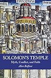 Solomon's Temple : Myth, Conflict, and Faith