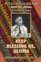 Keep Blessing Us, Ultima: A Teaching Guide for Bless Me, Ultima by Rudolfo Anaya