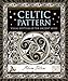 Celtic Pattern: Visual Rhythms of the Ancient Mind (Wooden Books)