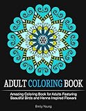 Adult Coloring Books: Amazing Coloring Book for Adults Featuring Beautiful Birds and Henna Inspired Flowers (Adult Coloring Books, Bird Coloring Book, Stress Relieving Patterns)