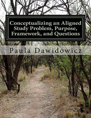Conceptualizing an Aligned Study Problem, Purpose, Framework, and Questions (Learning Research Series) (Volume 2)