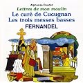 Les Lettres de mon moulin d'Alphonse Daudet Vol. 3 : Le Cur� de cucugnan - Les Trois messe basses