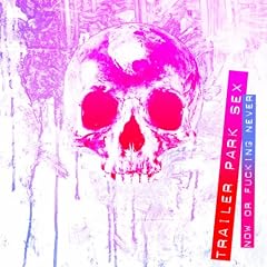 Now Or Fucking Never [Explicit]