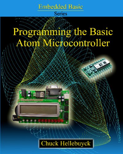 Programming The Basic Atom Microcontroller: A Beginner’s Guide To The World Of Digital Embedded Electronic Microcontrollers