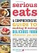 Books : Serious Eats: A Comprehensive Guide to Making and Eating Delicious Food Wherever You Are