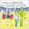 Hello Operator. . . . This is Country Gazette