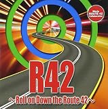 R42 ～Roll on Down the Route42～