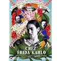 Chez Frida Kahlo - Mexico (1933-1941)