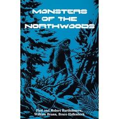 Click here to buy Monsters of the Northwoods by Paul Bartholomew, Robert Bartholomew, William Brann and Bruce Hallenbeck.