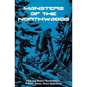Click here to buy Monsters of the Northwoods by Paul Bartholomew, Robert Bartholomew, William Brann, and Bruce Hallenbeck.