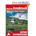 Rother Wanderf�hrer Rund um Innsbruck. Karwendel, Sellrain, Tuxer Alpen. 50 Touren: 50 ausgew�hlte Tal- und H�henwanderungen im mittleren Inntal von Telfs bis Jenvach mit Sellraintal