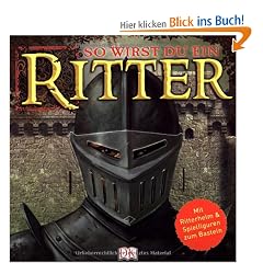 So wirst du ein Ritter. Mit Ritterhelm & Spielfiguren zum Basteln: Mit Ritterhelm und Spielfiguren zum Basteln