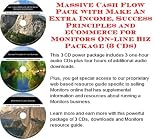Massive Cash Flow Pack with Make An Extra Income, Success Principles and eCommerce for Monitors On-line Biz Package (3 CDs)