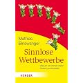 Sinnlose Wettbewerbe: Warum wir immer mehr Unsinn produzieren (HERDER spektrum)