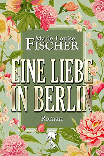 Eine Liebe in Berlin (German Edition)