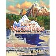 The Disney Mountains: Imagineering At Its Peak