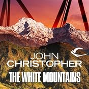 The White Mountains: Tripods Series, Book 1 | [John Christopher]