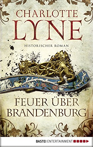 Feuer über Brandenburg: Historischer Roman (Klassiker. Historischer Roman. Bastei Lübbe Taschenbücher) (German Edition)